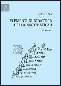 Elementi di didattica della matematica. Vol. 1: Laboratorio - Paolo Di Sia - copertina