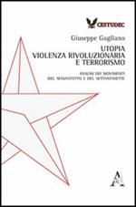 Utopia, violenza rivoluzionaria e terrorismo. Analisi dei movimenti del Sessantotto e del Settantasette