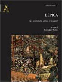 L'epica. Tra evocazione mitica e tragedia - copertina