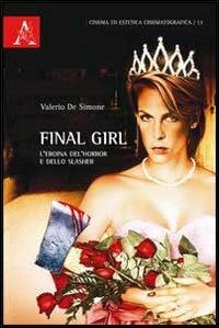 Final girl. L'eroina dell'horror e dello slasher - Valerio De Simone - copertina