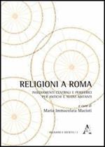 Religioni a Roma. Insediamenti centrali e periferici per antichi e nuovi abitanti