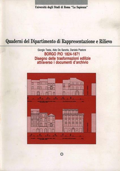 Borgo Pio (1824-1871). Disegno delle trasformazioni edilizie attraverso i documenti d'archivio - Giorgio Testa - copertina