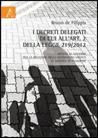 I decreti delegati di cui all'art. 2 della legge 291/2012. Delega al governo per la revisione delle disposizioni vigenti in materia di filiazione - Bruno De Filippis - copertina