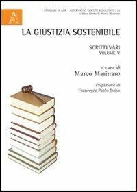 La giustizia sostenibile. Scritti vari. Vol. 5 - copertina