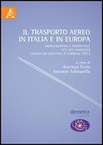 Il trasporto aereo in Italia e in Europa. Problematiche e prospettive. Atti del Convegno (Camera dei Deputati, 6 febbario 2013)