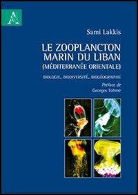 Le zooplancton marin du Liban (Méditerranée orientale). Biologie, biodiversité, biogéographie - Sami Lakkis - copertina
