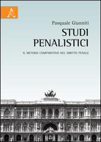Studi penalisti. Il metodo comparativo nel diritto penale - Pasquale Gianniti - copertina