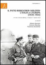 Il patto Ribbentrop-Molotov, l'Italia e l'Europa (1939-1941). Atti del Convegno (Roma, 31 maggio-1 giugno 2012)