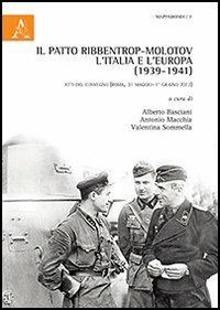 Il patto Ribbentrop-Molotov, l'Italia e l'Europa (1939-1941). Atti del Convegno (Roma, 31 maggio-1 giugno 2012) - copertina