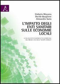 L'impatto degli enti sanitari sulle economie locali - Umberto Monarca,Davide Quaglione,Alessandro Sarra - copertina