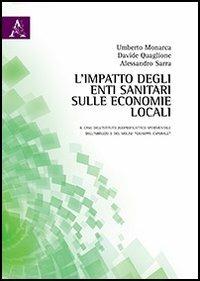 L' impatto degli enti sanitari sulle economie locali - Umberto Monarca,Davide Quaglione,Alessandro Sarra - copertina