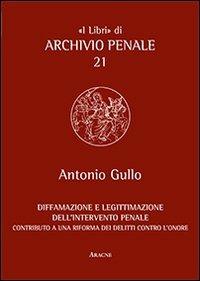 Diffamazione e legittimazione dell'intervento penale - Antonio Gullo - copertina