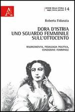 Dora d'Istria. Uno sguardo femminile sull'Ottocento. Risorgimento, pedagogia politica, condizione femminile