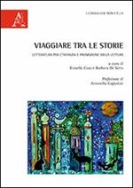 Viaggiare tra le storie. Letteratura per l'infanzia e promozione della lettura