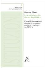 La transizione alla Quinta Repubblica. L'attualità di un'esperienza giuridica tra innovazione costituenti e tradizione repubblicana