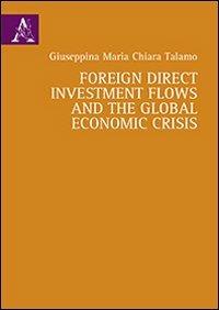 Foreign direct investment flows and the global economic crisis - Giuseppina Talamo - copertina