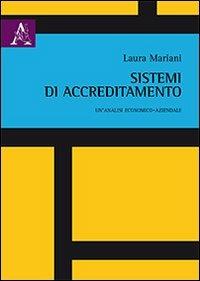 Sistemi di accreditamento. Un'analisi economico-aziendale - Laura Mariani - copertina
