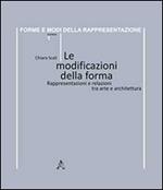 Le modificazioni della forma. Rappresentazioni e relazioni tra arte e architettura