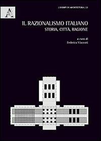 Il razionalismo italiano. Storia, città, ragione - copertina
