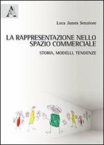 La rappresentazione nello spazio commerciale. Storia, modelli, tendenze