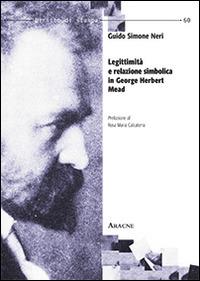 Legittimità e relazione simbolica in George Herbert Mead - Guido S. Neri - copertina