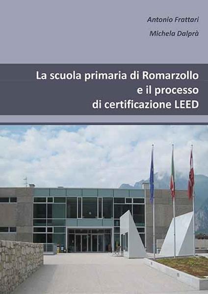 La scuola primaria di Romarzollo e il processo di certificazione Leed - Antonio Frattari,Michela Dalprà - copertina