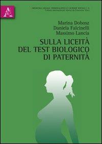Sulla liceità del test biologico di paternità - Marina Dobosz,Daniela Falcinelli,Massimo Lancia - copertina