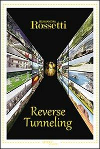 Reverse tunneling. Ediz. italiana - Alessandra Rossetti - copertina