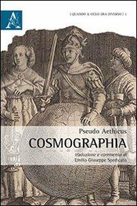 Cosmographia. Testo latino a fronte - Pseudo Aethicus - copertina