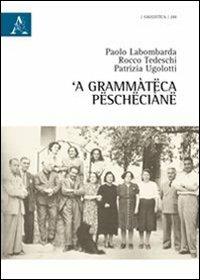 Grammàtëca pëschëciànë ('A) - Paolo Labombarda,Rocco Tedeschi,Patrizia Ugolotti - copertina