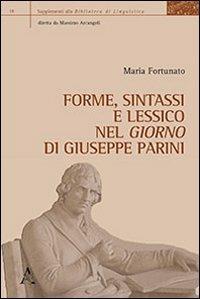 Forme, sintassi e lessico nel «Giorno» di Giuseppe Parini - Maria Fortunato - copertina