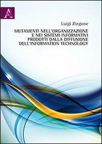 Mutamenti nell'organizzazione e nei sistemi informativi prodotti dalla diffusione dell'information technology - Luigi Zingone - copertina