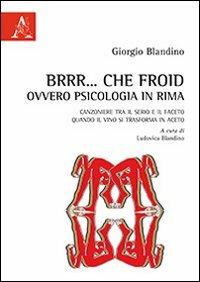 Brrr.... che Froid ovvero psicologia in rima. Canzoniere tra il serio e il faceto quando il vino si trasforma in aceto - Giorgio Blandino - copertina