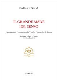 Il grande mare del senso. Esplorazioni «ermeneutiche» nella commedia di Dante - Karlheinz Stierle - copertina