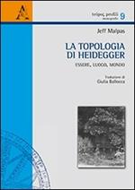 La topologia di Heidegger. Essere, luogo, mondo