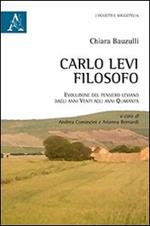 Carlo Levi filosofo. Evoluzione del pensiero leviano dagli anni Venti agli anni Quaranta