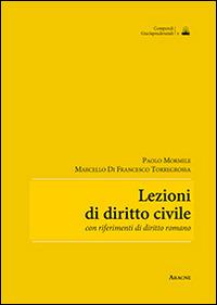 Lezioni di diritto civile. Con riferimenti di diritto romano - Paolo Mormile,Marcello Di Francesco Torregrossa - copertina