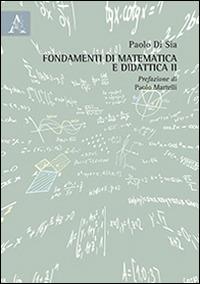 Fondamenti di matematica e didattica. Vol. 2 - Paolo Di Sia - Libro ...