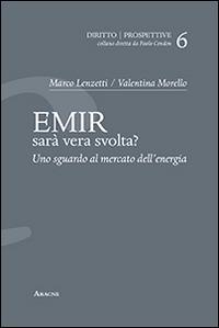 EMIR. Sarà vera svolta? Uno sguardo al mercato dell'energia - Marco Lenzetti,Valentina Morello - copertina