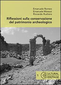 Riflessioni sulla conservazione del patrimonio archeologico - Emanuele Romeo,Emanuele Morezzi,Riccardo Rudiero - copertina