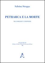 Petrarca e la morte. Tra «Familiari» e «Canzoniere»