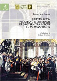 Il (Super) Reich prussiano e luterano di Droysen tra Macht e Friedensplitik - Francesco Guerra - copertina