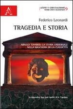 Tragedia e storia. Arnold Toynbee. La storia universale nella maschera della classicità