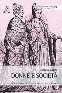 Donne e società. Geneaologia di genere ai tempi della Serenissima - Letizia Lanza - copertina