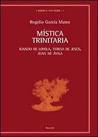 Mistica trinitaria. Ignacio de Loyola, Teresa de Jesús, Juan de Ávila - Rogelio García Mateo - copertina