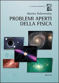 Problemi aperti della fisica - Marino Dobrowolny - copertina