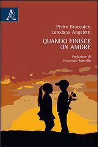 Quando finisce un amore - Pietro Bruccoleri,Loredana Angeletti - copertina