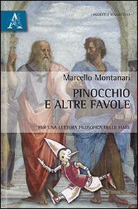 Pinocchio e altre favole. Per una lettura filosofica delle fiabe - Marcello Montanari - copertina