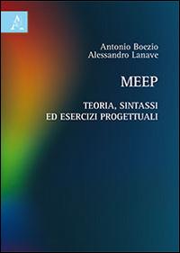 Meep. Teoria, sintassi ed esercizi progettuali - Antonio Boezio,Alessandro Lanave - copertina