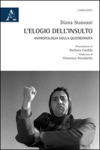 L' elogio dell'insulto. Antropologia della quotidianità - Diana Stanzani - copertina